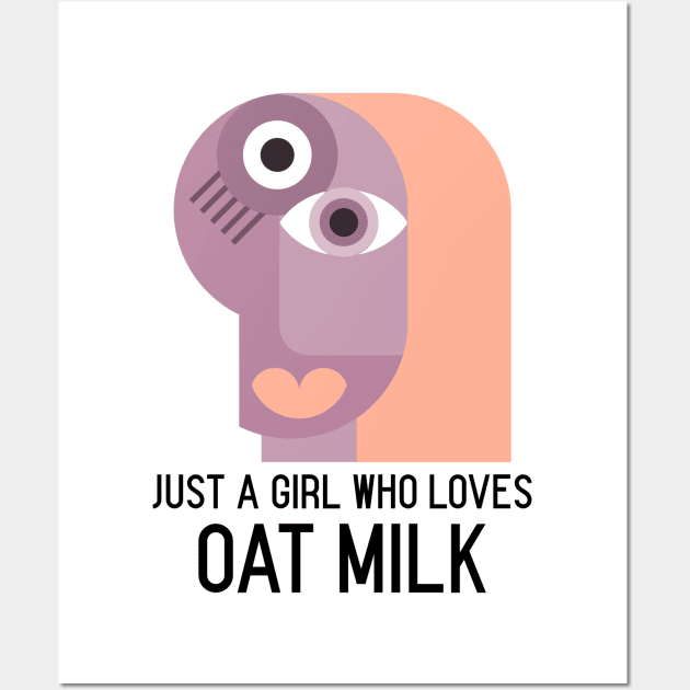 Just a girl who loves oat milk - Funny Vegetarian Wall Art by Printorzo